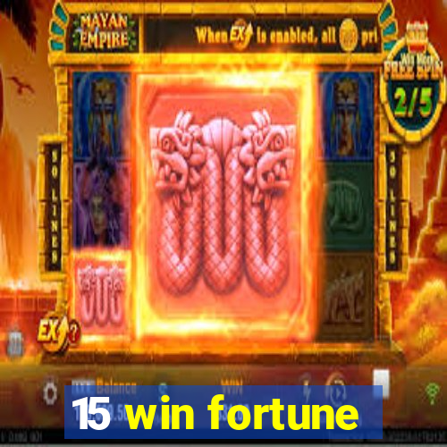 15 win fortune